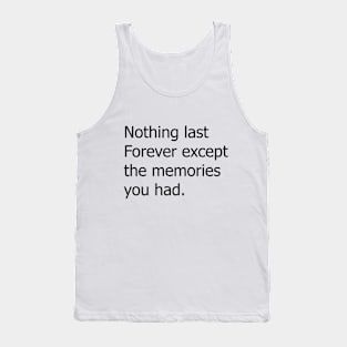 nothing last forever motivational text quote design Tank Top